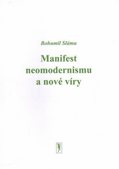 Levně Manifest neomodernismu a nové víry - Bohumil Sláma