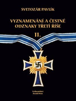 Levně Vyznamenání a bojové odznaky třetí říše II. - Svetozár Pavlík