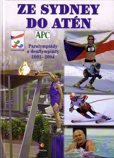 Levně Ze Sydney do Atén - Paralympiády a deaflympiády 2001-2004 - autorů kolektiv