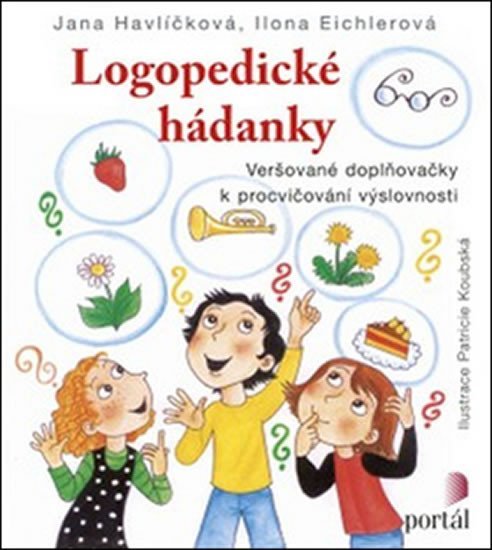 Logopedické hádanky - Veršované doplňovačky k procvičování výslovnosti - Ilona Eichlerová