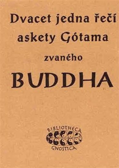 Dvacet jedna řečí askety Gótama zvaného Buddha - Karl Eugen Neumann