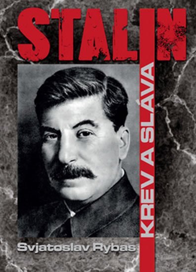 Levně Stalin - Krev a sláva - Svjatoslav Jurjevič Rybas
