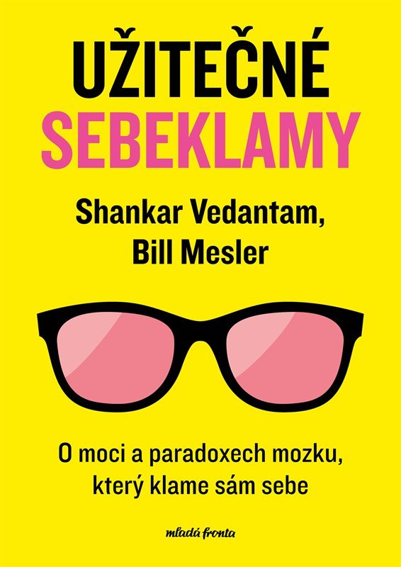 Levně Užitečné sebeklamy - O moci a paradoxech mozku, který klame sám sebe - Shankar Vedantam