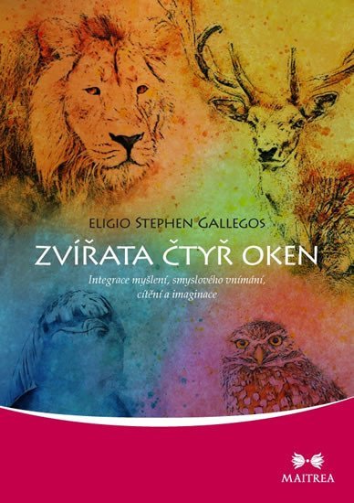 Levně Zvířata čtyř oken - Integrace myšlení, smyslového vnímání, cítění a imaginace - Eligio Stephen Gallegos
