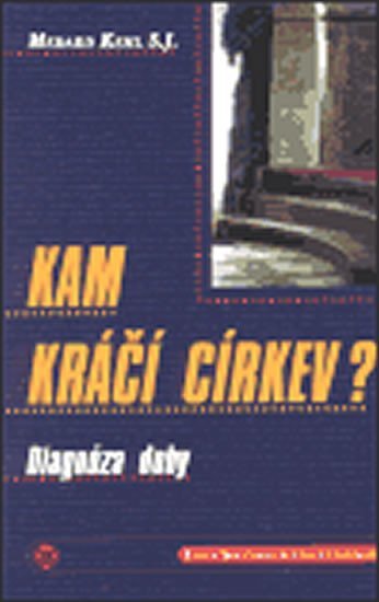 Levně Kam kráčí církev? - Medard S.J. Kehl