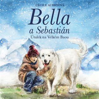 Bella a Sebastián - Útulek na Velkém Baou - CDmp3 (Čte Otakar Brousek) - Nicolas Vanier