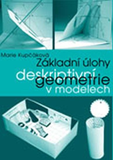 Levně Základní úlohy deskriptivní geometrie v modelech - Marie Kupčáková