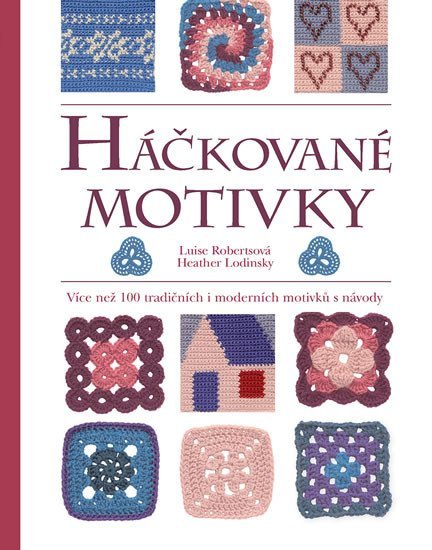 Levně Háčkované motivky - Více než 100 tradičních i moderních motivků s návody - Heather Lodinsky