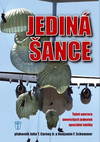 Levně Jediná šance - Tajné operace amerických jednotek speciální taktiky - John T. Carney
