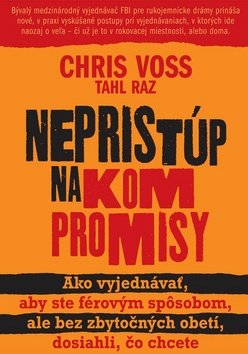 Levně Nepristúp na kompromisy - Chris Voss; Tahl Raz