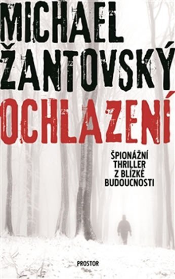 Ochlazení - Špionážní thriller z blízké budoucnosti - Michael Žantovský