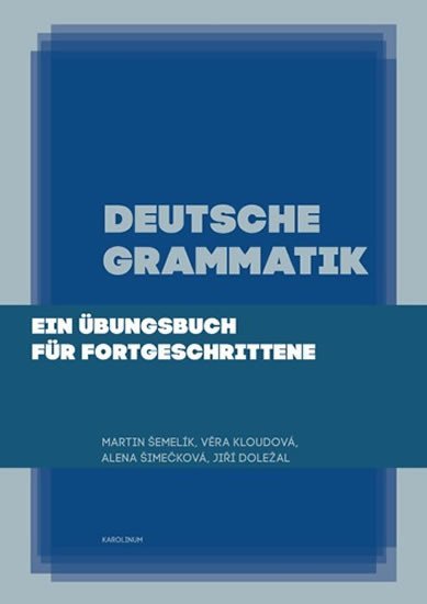 Levně Deutsche Grammatik. Ein Übungsbuch für Fortgeschrittene - Věra Kloudová