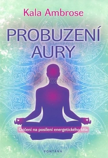 Levně Probuzení Aury - Cvičení na posílení energetického těla - Kala Ambrose