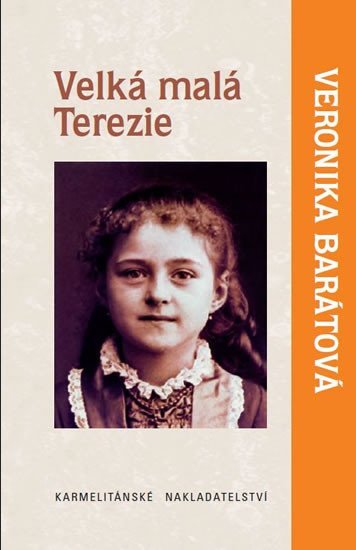 Velká malá Terezie - Veronika Katarína Barátová