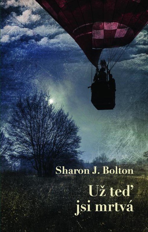 Levně Už teď jsi mrtvá - Sharon J. Bolton