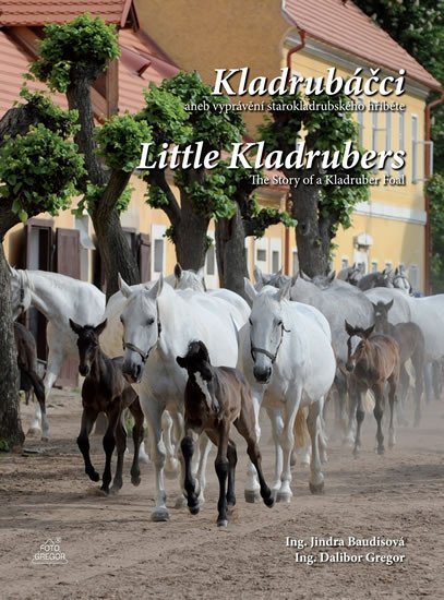 Levně Kladrubáčci aneb vyprávění starokladrubského hříběte / Little Kladrubers The Story of a Kladruber Foal - Jindra Baudisová