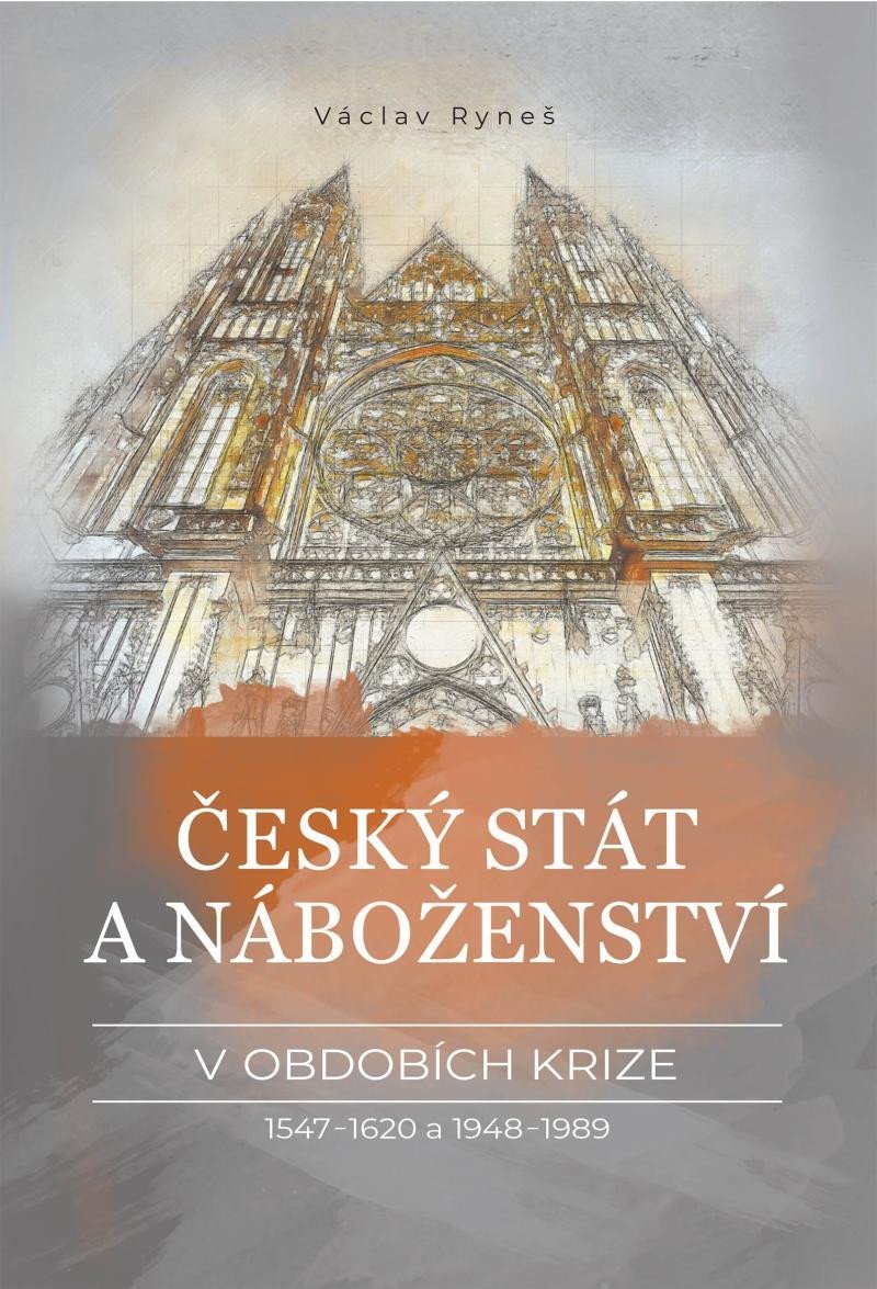 Levně Český stát a náboženství v obdobích krize 1547-1620 a 1948-1989 - Václav Ryneš