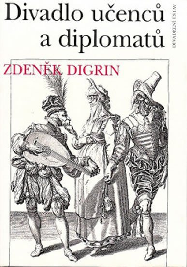 Levně Divadlo učenců a diplomatů - Zdeněk Digrin