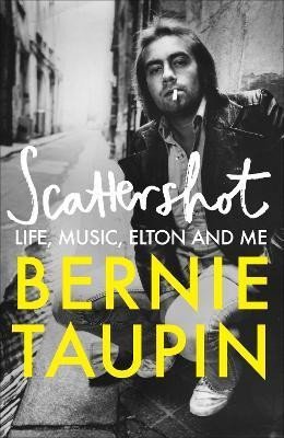 Scattershot: Life, Music, Elton and Me, 1. vydání - Bernie Taupin