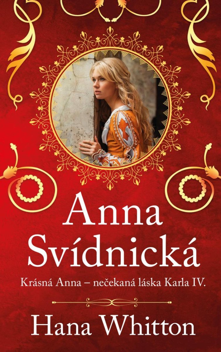 Levně Anna Svídnická – Krásná Anna – nečekaná láska Karla IV. - Hana Parkánová-Whitton