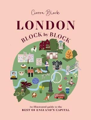 Levně London, Block by Block: An illustrated guide to the best of England´s capital - Cierra Block