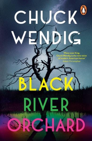 Levně Black River Orchard: A masterpiece of horror from the bestselling author of Wanderers and The Book of Accidents - Chuck Wendig