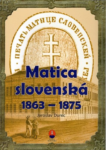 Levně Matica slovenská 1863 – 1875 - Ján Durec