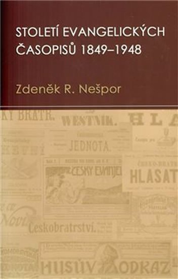 Levně Století evangelických časopisů 1849–1948 - Zdeněk Nešpor