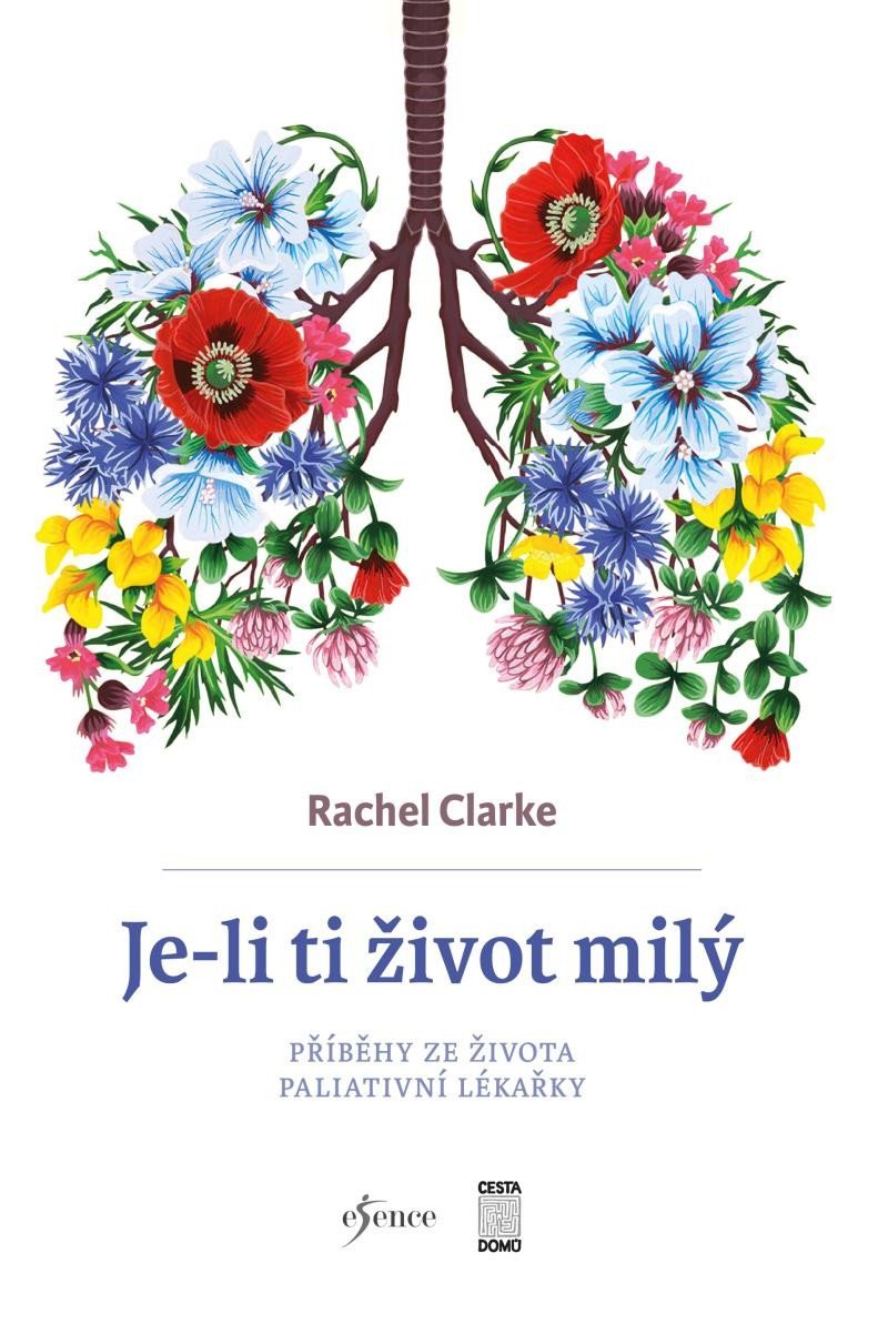 Levně Je-li ti život milý - Příběhy ze života paliativní lékařky - Rachel Clarke
