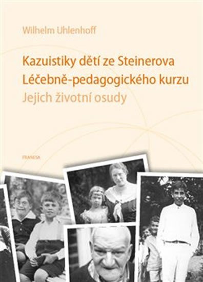 Levně Kazuistiky dětí ze Steinerova Léčebně-pedagogického kurzu - Jejich životní osudy - Wilhelm Uhlenhoff