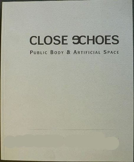 Close Echoes - Veřejné tělo &amp; Umělý prostor - kolektiv autorů