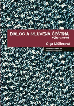 Levně Dialog a mluvená čeština - Výbor z textů - Olga Müllerová