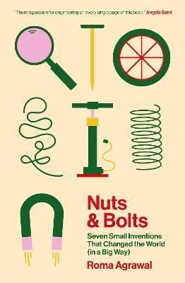 Levně Nuts and Bolts: Seven Small Inventions That Changed the World (in a Big Way) - Roma Agrawalová
