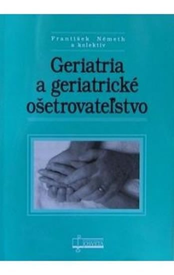 Levně Geriatria a geriatrické ošetrovateľstvo - autorů kolektiv