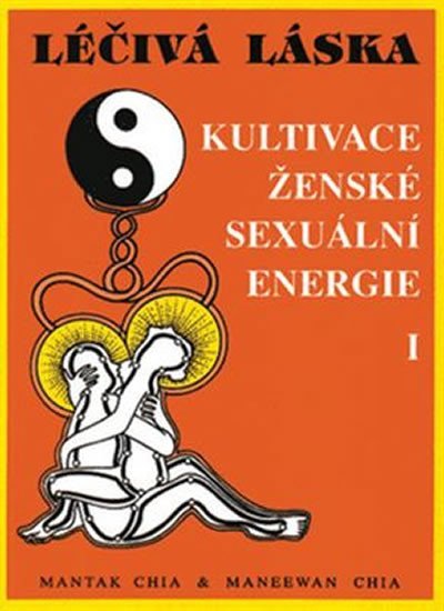 Levně Léčivá láska 1 - Kultivace ženské sexuální energie - Maneewan Chia