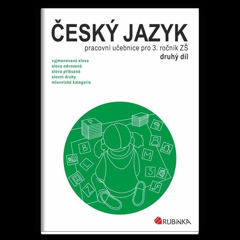 Český jazyk 3 - pracovní učebnice pro 3. ročník ZŠ, druhý díl - Jitka Rubínová