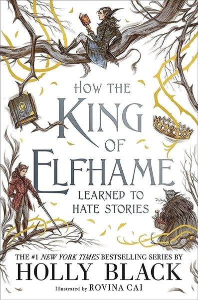 Levně How the King of Elfhame Learned to Hate Stories (The Folk of the Air series) - Holly Black