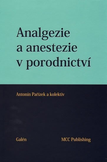 Levně Analgezie a anestezie v porodnictví - Antonín Pařízek