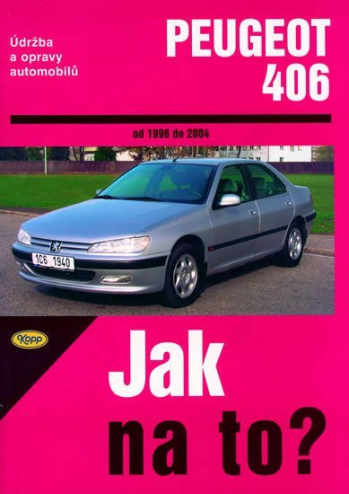 Levně Peugeot 406 od 1996 - 2004 - Jak na to? - 74. - autorů kolektiv
