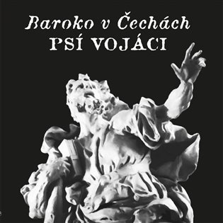 Levně Baroko v Čechách - Psí vojáci