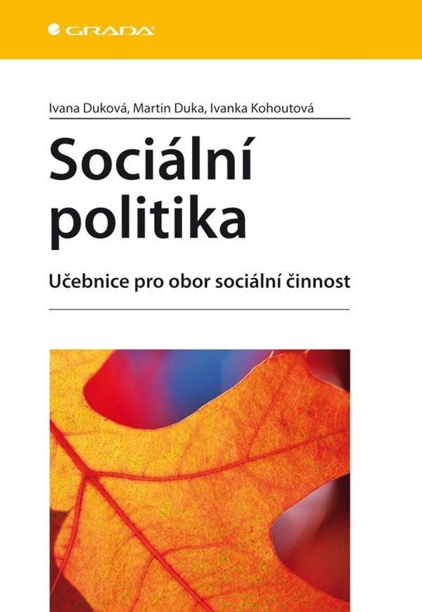 Sociální politika - Učebnice pro obor sociální činnost - Ivana Duková
