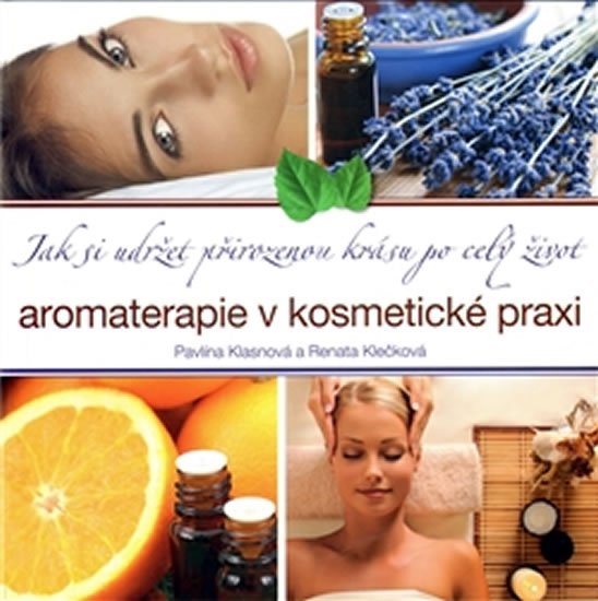 Aromaterapie v kosmetické praxi - Pavlína Klasnová