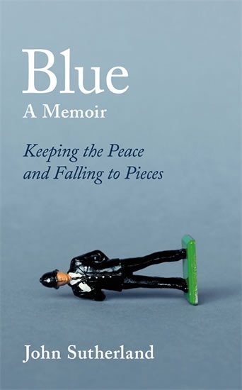 Levně Blue : A Memoir - Keeping the Peace and Falling to Pieces - John Sutherland