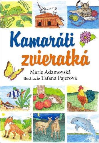 Levně Kamaráti zvieratká - Marie Adamovská