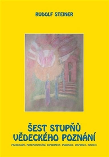Levně Šest stupňů vědeckého poznání - Rudolf Steiner
