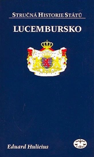 Levně Lucembursko - stručná historie států - Eduard Hulicius