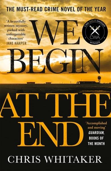 We Begin at the End : A Guardian and Express Best Thriller of the Year - Chris Whitaker