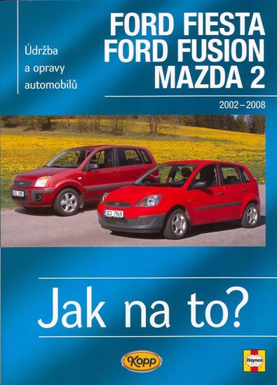 Levně Ford Fiesta/Ford Fusion/Mazda 2 - 2002-2008 - Jak na to? - 108. - R.M. Jex