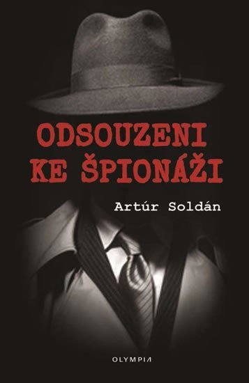 Levně Odsouzeni ke špionáži - Artúr Soldán