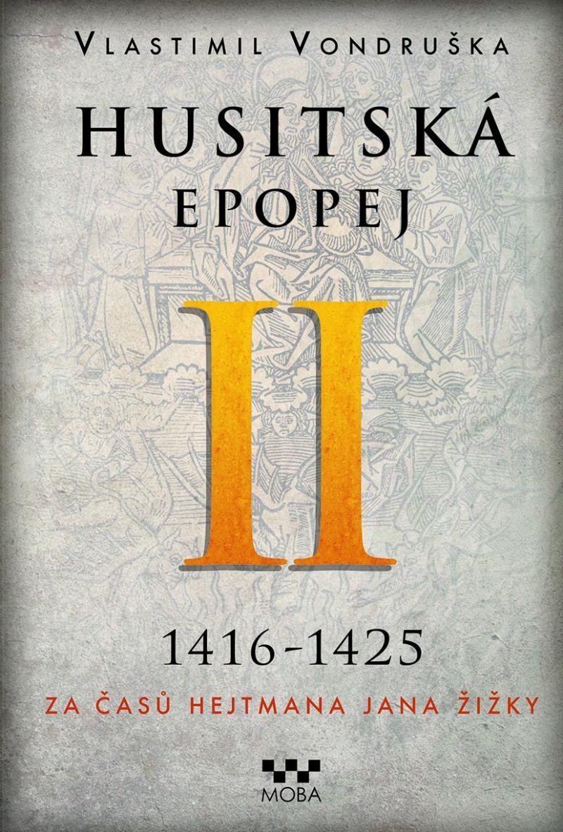 Husitská epopej II. 1416-1425 - Za časů hejtmana Jana Žižky, 2. vydání - Vlastimil Vondruška